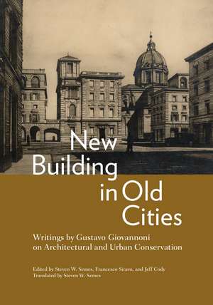 New Building in Old Cities: Writings by Gustavo Giovannoni on Architectural and Urban Conservation de Gustavo Giovannoni