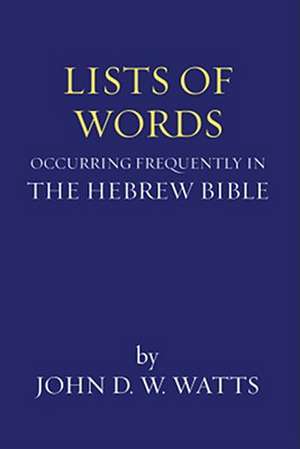 Lists of Words Occurring Frequently in the Hebrew Bible de John D. W. Watts