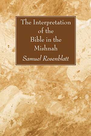 The Interpretation of the Bible in the Mishnah de Samuel Rosenblatt