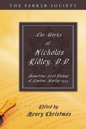 The Works of Nicholas Ridley, D.D. de Nicholas Ridley