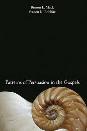 Patterns of Persuasion in the Gospels de Burton L. Mack