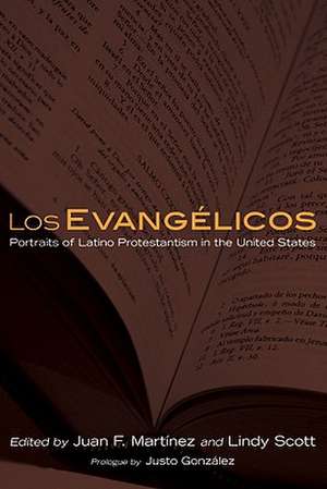 Los Evanglicos: Portraits of Latino Protestantism in the United States de Juan F. Martinez