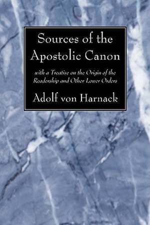 Sources of the Apostolic Canon de Von Harnack, Adolf