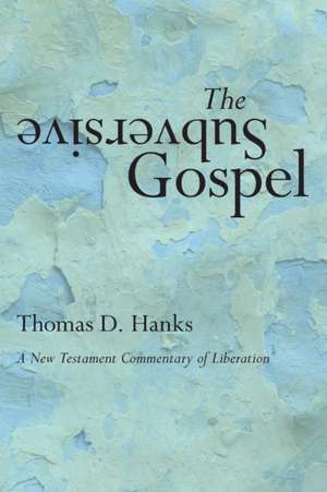 The Subversive Gospel: A New Testament Commentary of Liberation de Tom Hanks