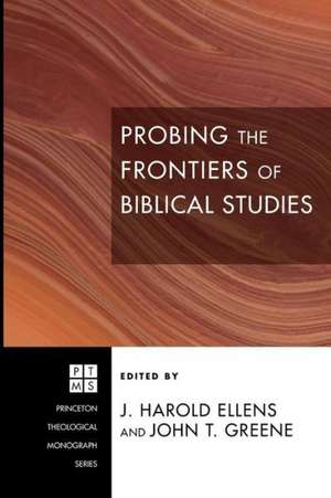 Probing the Frontiers of Biblical Studies de J. Harold Ellens