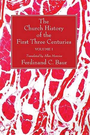 The Church History of the First Three Centuries, 2 Volumes de Ferdinand Christian Baur