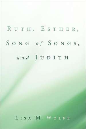 Ruth, Esther, Song of Songs, and Judith de Lisa M. Wolfe