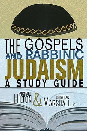 The Gospels and Rabbinic Judaism: A Study Guide de Michael Hilton