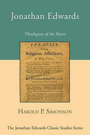 Jonathan Edwards: Theologian of the Heart de Harold P. Simonson