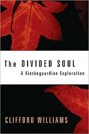 The Divided Soul: A Kierkegaardian Exploration de Clifford Williams