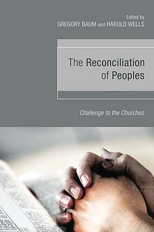 The Reconciliation of Peoples: Challenge to the Churches de Gregory Baum