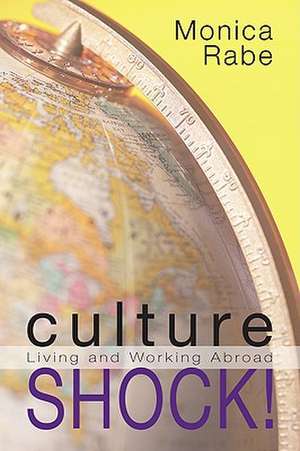 Culture Shock!: Living and Working Abroad de Monica Rabe