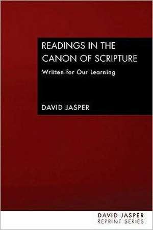 Readings in the Canon of Scripture: Written for Our Learning de David Jasper