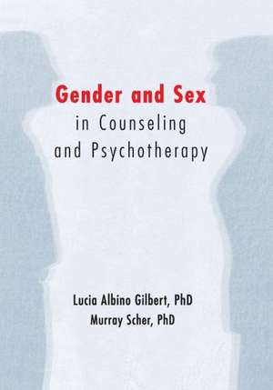 Gender and Sex in Counseling and Psychotherapy de Lucia Albino Gilbert