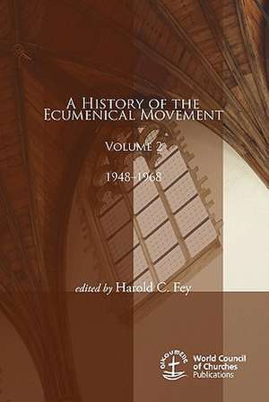 A History of the Ecumenical Movement, Volume 2: 1948-1968 de Harold C. Fey