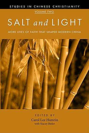 Salt and Light: More Lives of Faith That Shaped Modern China de Carol Lee Hamrin