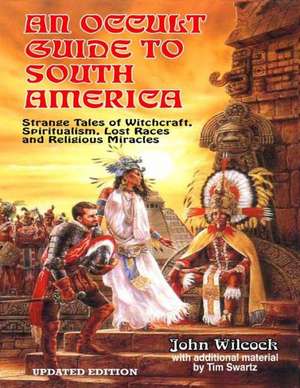 An Occult Guide to South America: The Enochian Occult Workbook of Charms, Seals, Talismans and Ciphers de John Wilcock