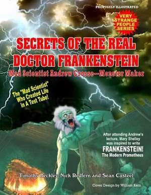 Andrew Croose Mad Scientist: The True Story of the Real Doctor Frankenstein de Timothy Green Beckley