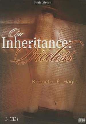 Our Inheritance: Priceless de Kenneth E. Hagin