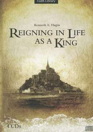 Reigning in Life as a King de Kenneth E. Hagin