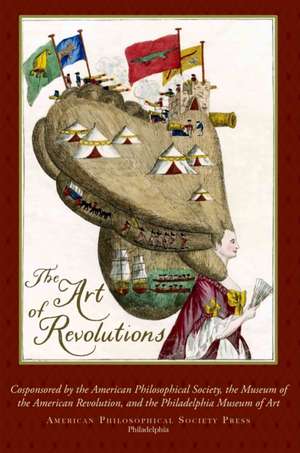 Art of Revolutions – Transactions, American Philosophical Society (Vol. 109, Part 5) de Patrick Spero