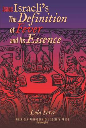 Isaac Israelis on the Definition of Fever and It – Transactions, American Philosophical Society (Vol.111, Part 5) de Lola Ferre