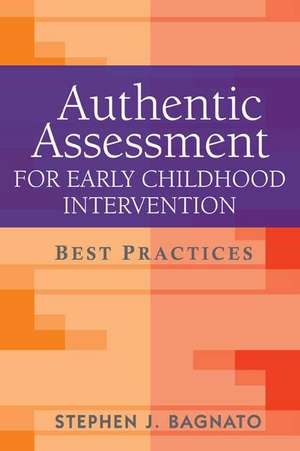 Authentic Assessment for Early Childhood Intervention: Best Practices de Stephen J. Bagnato