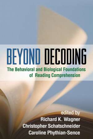 Beyond Decoding: The Behavioral and Biological Foundations of Reading Comprehension de Richard K. Wagner