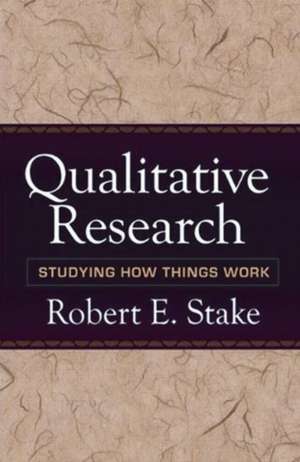 Qualitative Research: Studying How Things Work de Robert E. Stake