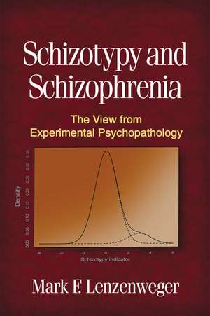 Schizotypy and Schizophrenia: The View from Experimental Psychopathology de Mark F. Lenzenweger