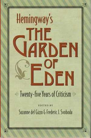 Hemingways the Garden of Eden: Twenty-Five Years of Criticism de Suzanne Del Gizzo