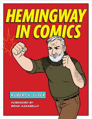 Hemingway in Comics de Robert K. Elder