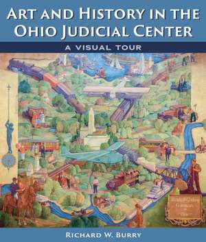 Art and History in the Ohio Judicial Center de Richard W Burry