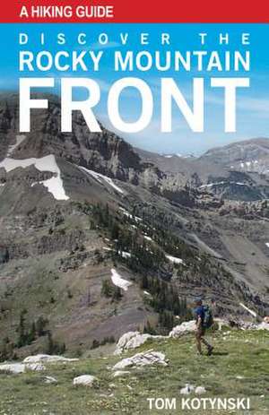 Discover the Rocky Mountain Front de Tom Kotynski