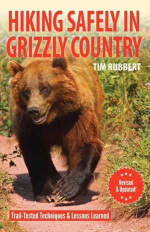 Hiking in Grizzly Country de Tim Rubbert