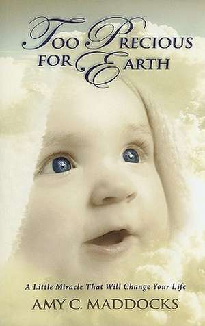 Too Precious for Earth de Amy C. Maddocks