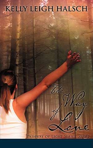 The Way of Love de Kelly Leigh Halsch