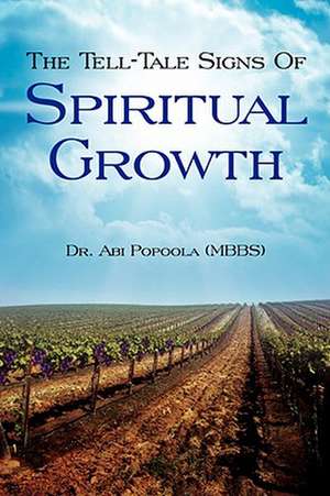 The Tell-Tale Signs Of Spiritual Growth de Abi Popoola