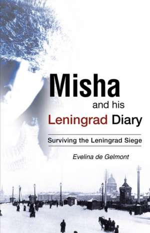 Misha and his Leningrad Diary de Evelina de Gelmont