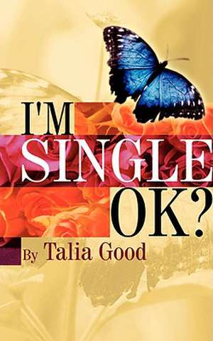 I'm Single, Ok? de Talia Good