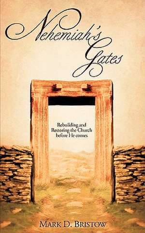 Nehemiah's Gates de Mark D. Bristow