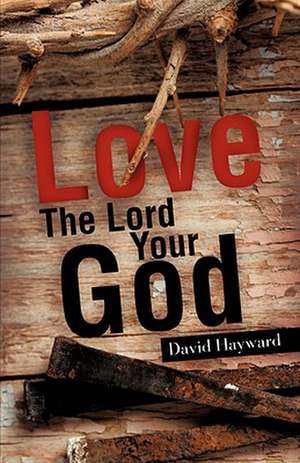 Love The Lord Your God de David Hayward