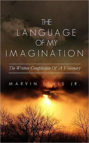 The Language Of My Imagination de Marvin Lewis Jr.