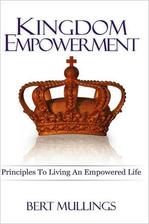 Kingdom Empowerment de Bert Mullings