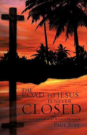 The Road to Jesus Is Never Closed: Learning from Animals de Paul Juby