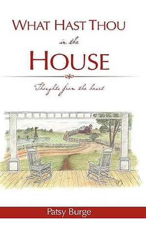 What Hast Thou in the House de Patsy Burge