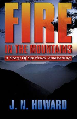 Fire in the Mountains de J.N. Howard