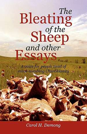 The Bleating of the Sheep and other essays de Carol H. Demong