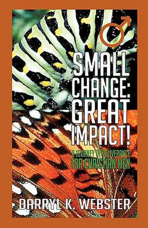 Small Change: Great Impact! de Darryl K. Webster