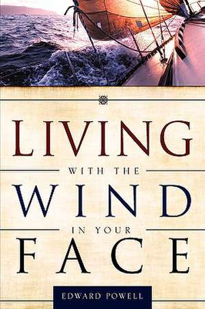 Living with the Wind in Your Face de Edward Powell